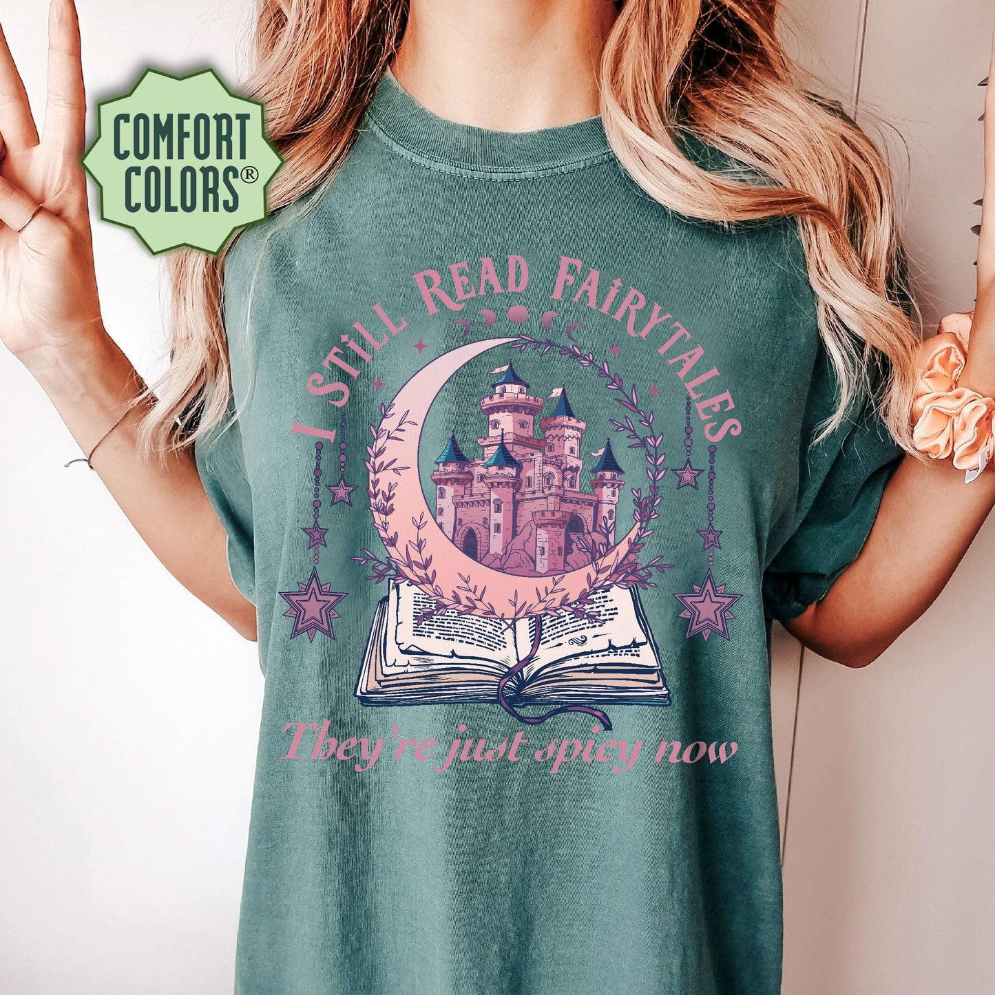 I Still Read Fairytales Books Comfort Colors Shirt, Bookish Apparel, Literature Shirt, Romance Reader, Bookish Gifts, Spicy Book Shirt