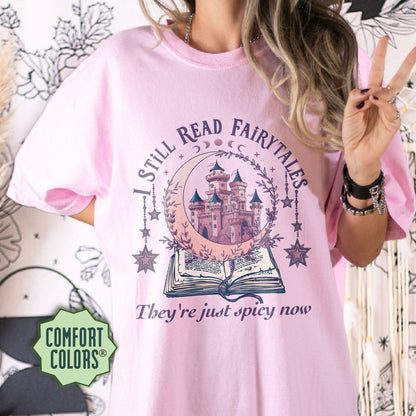 I Still Read Fairytales Books Comfort Colors Shirt, Bookish Apparel, Literature Shirt, Romance Reader, Bookish Gifts, Spicy Book Shirt