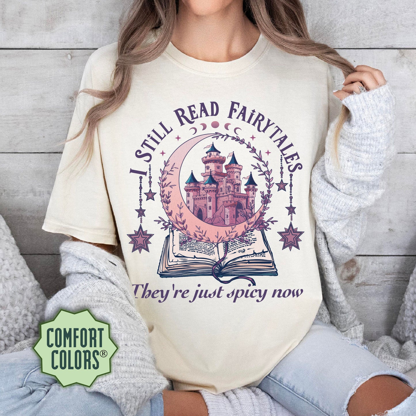 I Still Read Fairytales Books Comfort Colors Shirt, Bookish Apparel, Literature Shirt, Romance Reader, Bookish Gifts, Spicy Book Shirt