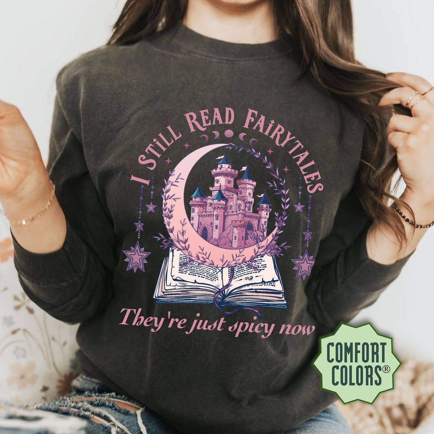 I Still Read Fairytales Books Comfort Colors Shirt, Bookish Apparel, Literature Shirt, Romance Reader, Bookish Gifts, Spicy Book Shirt