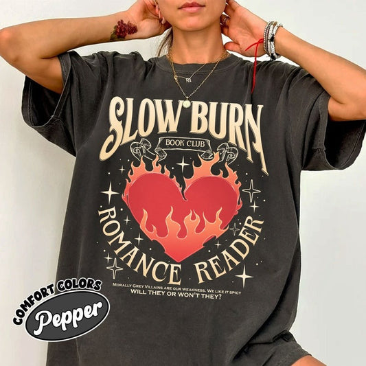 Slow Burn Book Club Comfort TShirt | Bookish Shirt Romance Book Girlie Morally Grey Book Lover Romance Reader Book Club T-Shirt